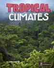 Tropical Climates (Focus on Climate Zones) By Cath Senker Cover Image