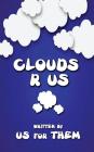 Clouds R Us By Written Us for Them Cover Image