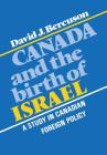 Canada and the Birth of Israel: A Study in Canadian Foreign Policy (Heritage) By David Bercuson Cover Image