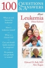 100 Questions & Answers about Leukemia By Edward D. Ball, Alex Kagan Cover Image