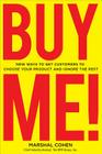 Buy Me! New Ways to Get Customers to Choose Your Product and Ignore the Rest By Marshal Cohen Cover Image