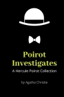 Poirot Investigates: A Hercule Poirot Collection By Agatha Christie Cover Image