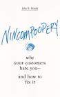 Nincompoopery: Why Your Customers Hate You--And How to Fix It By John R. Brandt, John R. Brandt (Read by) Cover Image