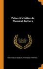 Petrarch's Letters to Classical Authors By Mario Emilio Cosenza, Francesco Petrarca Cover Image