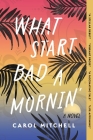 What Start Bad a Mornin': A Novel Cover Image