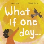 What If One Day... By Bruce Handy, Ashleigh Corrin (Illustrator) Cover Image