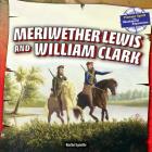 Meriwether Lewis and William Clark (Pioneer Spirit: The Westward Expansion) Cover Image