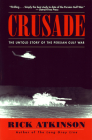 Crusade: The Untold Story of the Persian Gulf War By Rick Atkinson Cover Image