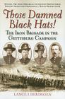 Those Damned Black Hats!: The Iron Brigade in the Gettysburg Campaign Cover Image