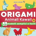 ORIGAMI Animali Kawaii: +40 modelli semplici e facili - Vol.1: Progetti passo dopo passo. Ideale per principianti, bambini e adulti By Edizione Colibrigami Cover Image