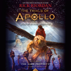 The Trials of Apollo, Book Two: The Dark Prophecy By Rick Riordan, Robbie Daymond (Read by) Cover Image