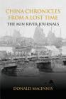 China Chronicles from a Lost Time: The Min River Journals Cover Image