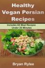 Healthy Vegan Persian recipe By Bryan Rylee Cover Image