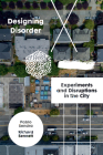Designing Disorder: Experiments and Disruptions in the City By Richard Sennett, Pablo Sendra Cover Image