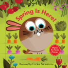 Spring Is Here! (A Changing Faces Book): A Board Book By Carles Ballesteros Cover Image