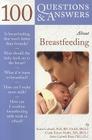 100 Questions & Answers about Breastfeeding By Karin Cadwell, Cindy Turner-Maffei, Anna Cadwell Blair Cover Image