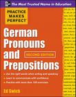 Practice Makes Perfect German Pronouns and Prepositions, Second Edition By Ed Swick Cover Image