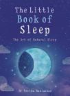 The Little Book of Sleep: The Art of Natural Sleep By Dr. Nerina Ramlakhan Cover Image