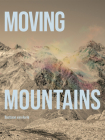 Bastiaan Van Aarle: Moving Mountains By Bastiaan Van Aarle (Photographer), Nadine Barth (Editor) Cover Image