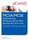 Administering Windows Server 2012 R2 (70-411-R2 McSa/McSe) Course and Lab By Ucertify Cover Image