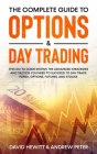 The Complete Guide to Options & Day Trading: This Go To Guide Shows The Advanced Strategies And Tactics You Need To Succeed To Day Trade Forex, Option By David Hewitt, Andrew Peter Cover Image