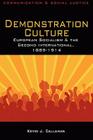Demonstration Culture: European Socialism and the Second International, 1889-1914 (Communication & Social Justice) By Kevin J. Callahan Cover Image