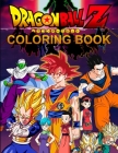 Dragon Ball Z Coloring Book: High Quality Coloring Pages for Kids and Adults, Color All Your Favorite Characters, Great Gift for Dragon Ball Lovers Cover Image