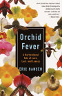 Orchid Fever: A Horticultural Tale of Love, Lust, and Lunacy (Vintage Departures) By Eric Hansen Cover Image