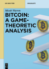 Bitcoin: A Game-Theoretic Analysis (de Gruyter Textbook) By Micah Warren Cover Image