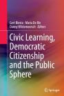 Civic Learning, Democratic Citizenship and the Public Sphere By Gert Biesta (Editor), Maria De Bie (Editor), Danny Wildemeersch (Editor) Cover Image