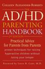 The ADHD Parenting Handbook: Practical Advice for Parents from Parents, 2nd Edition By Colleen Alexander-Roberts Cover Image