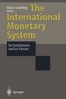 The International Monetary System: Its Institutions and Its Future Cover Image