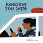 Keeping You Safe: A Book about Police Officers (Community Workers) Cover Image