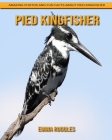 Pied Kingfisher: Amazing Photos and Fun Facts about Pied Kingfisher By Emma Ruggles Cover Image