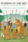 Pushing up the Sky: Seven Native American Plays for Children By Joseph Bruchac, Teresa Flavin (Illustrator) Cover Image