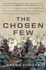 The Chosen Few: A Company of Paratroopers and Its Heroic Struggle to Survive in the Mountains of Afghanistan By Gregg Zoroya, Admiral William H. McRaven (Foreword by) Cover Image