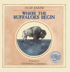 Where the Buffaloes Begin By Olaf Baker, Stephen Gammell (Illustrator) Cover Image