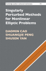 Singularly Perturbed Methods for Nonlinear Elliptic Problems (Cambridge Studies in Advanced Mathematics) By Daomin Cao, Shuangjie Peng, Shusen Yan Cover Image