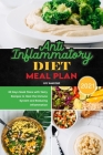 Anti-Inflammatory Diet Meal Plan 2021: 30 Days Meal Plans with Tasty Recipes to Heal the Immune System and Reducing Inflammation Cover Image