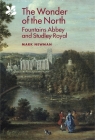The Wonder of the North: Fountains Abbey and Studley Royal (National Trust Monographs) By Mark Newman Cover Image