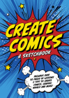 Create Comics: A Sketchbook By Editors of Chartwell Books Cover Image