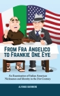From Fra Angelico to Frankie One Eye: An Examination of Italian American Nicknames and Identity in the 21st Century Cover Image