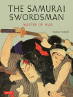 The Samurai Swordsman: Master of War By Stephen Turnbull Cover Image