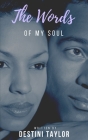 The Words of My Soul By Destini Taylor Cover Image
