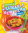 Throw a Lunar New Year Party (Party Time!) By Christina Leaf Cover Image