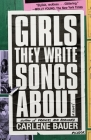 Girls They Write Songs About: A Novel By Carlene Bauer Cover Image