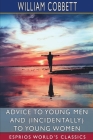 Advice to Young Men and (Incidentally) to Young Women (Esprios Classics) Cover Image