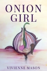 Onion Girl By Vivienne Mason Cover Image
