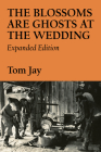 The Blossoms Are Ghosts at the Wedding: Expanded Edition Cover Image