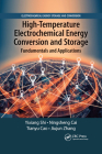 High-Temperature Electrochemical Energy Conversion and Storage: Fundamentals and Applications (Electrochemical Energy Storage and Conversion) By Yixiang Shi, Ningsheng Cai, Tianyu Cao Cover Image